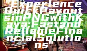 "Experience Quick Payouts in PNG with Kaya: Fast and Reliable Financial Solutions"