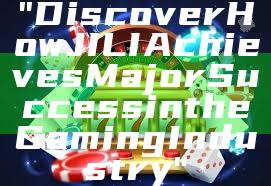 "Discover How JILI Achieves Major Success in the Gaming Industry"