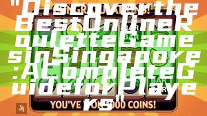 "Discover the Best Online Roulette Games in Singapore: A Complete Guide for Players"