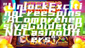 "Unlock Exciting Free Spins: A Comprehensive Guide to PNG Casino Offers"