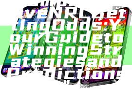 "Comprehensive NRL Betting Odds: Your Guide to Winning Strategies and Predictions"