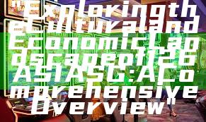 "Exploring the Cultural and Economic Landscape of 126ASIA SG: A Comprehensive Overview"