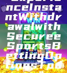 "Experience Instant Withdrawal with Secure eSports Betting Options Today"
